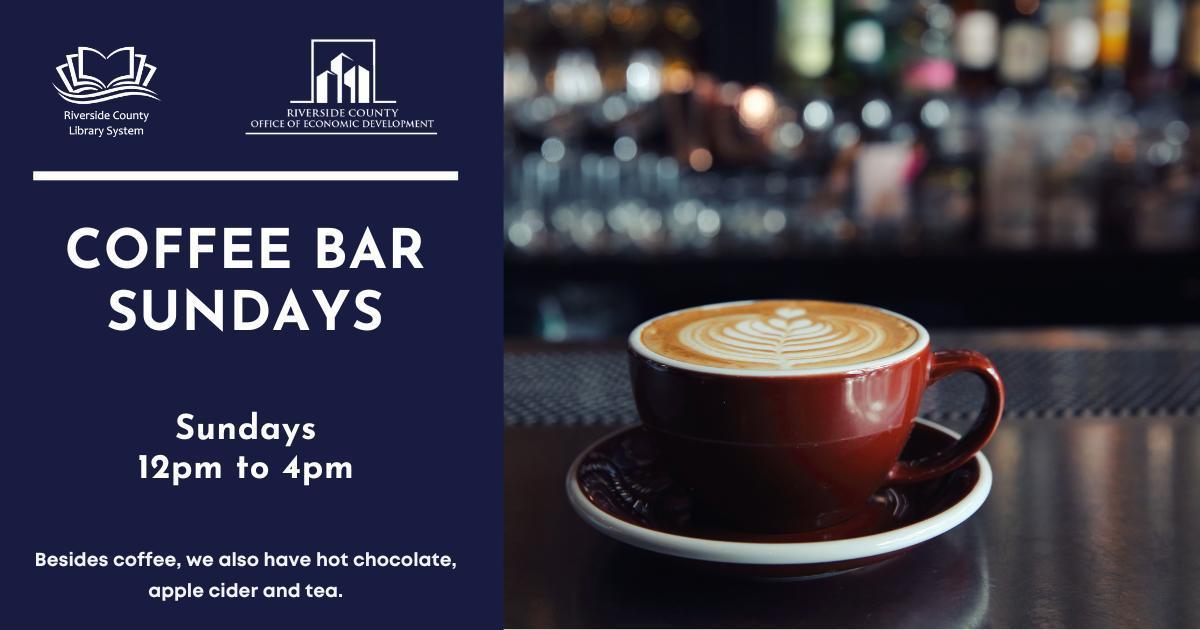 12:00 PM-4:00 PM: On Sundays, our coffee bar is open to all. Not only do we have coffee, but we also have tea, hot chocolate and apple cider. Riverside County Library System, Anza Branch